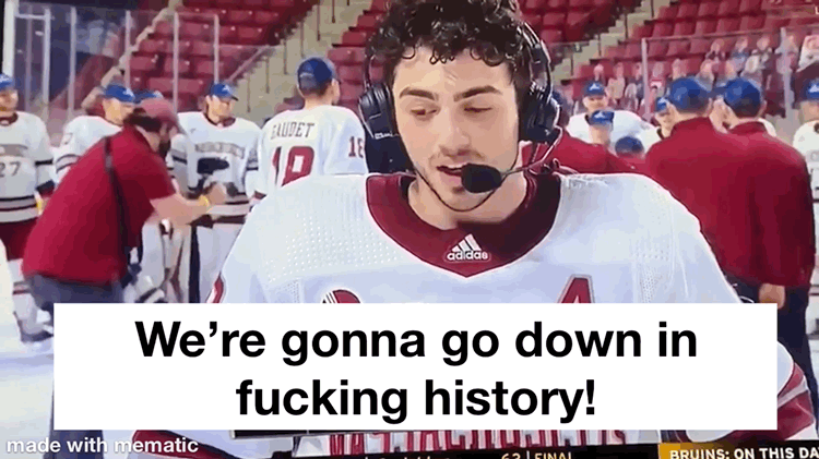 Trivigno: We're going to go down in fucking history